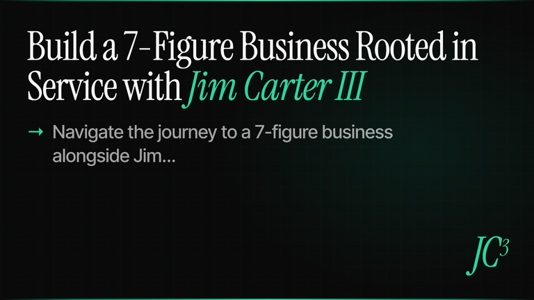 Cover image for Build a 7-Figure Business Rooted in Service with Jim Carter III