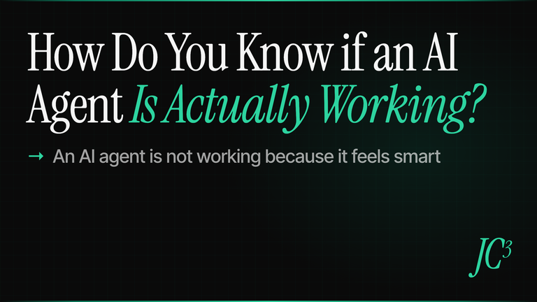 Cover image for How Do You Know if an AI Agent Is Actually Working?