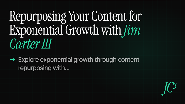 Cover image for Repurposing Your Content for Exponential Growth with Jim Carter III