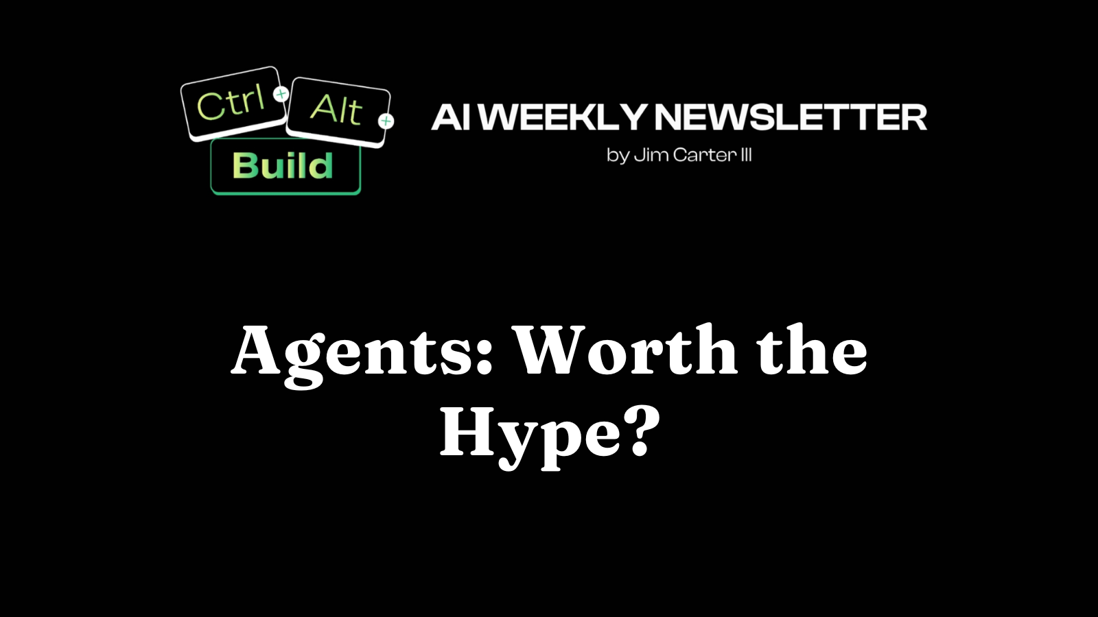 Agents Worth the Hype?