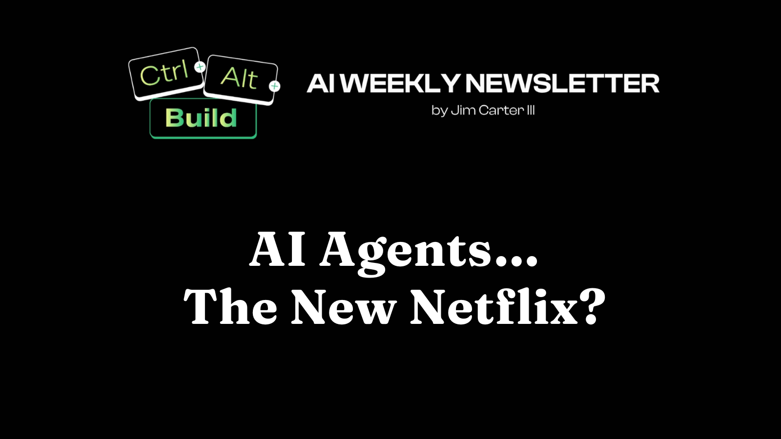 AI Agents…The New Netflix?