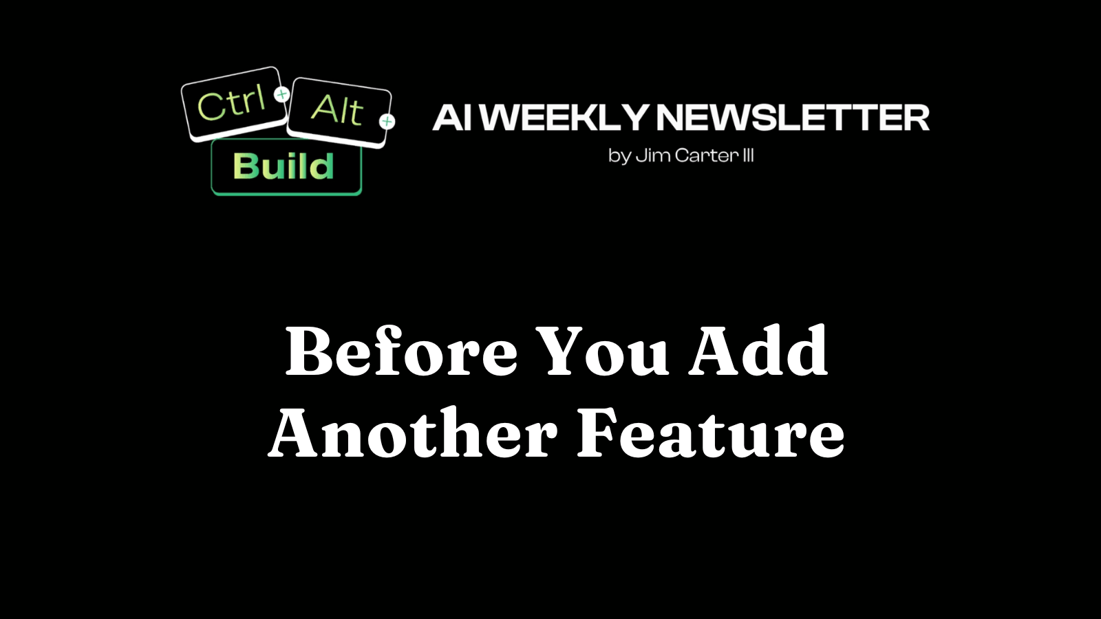 Before You Add Another Feature