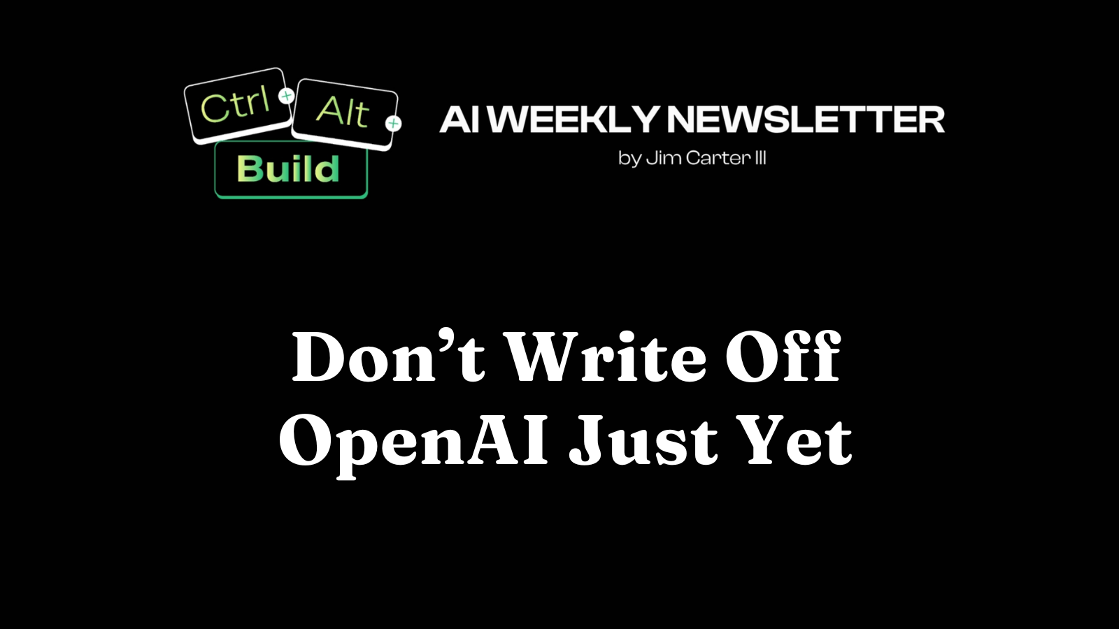 Don't Write Off OpenAI Just Yet