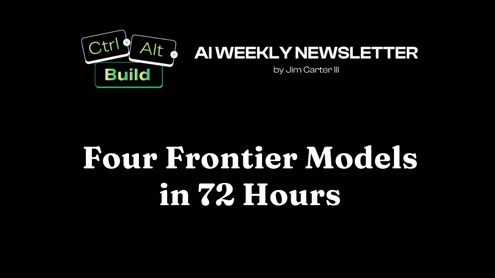 Four Frontier Models in 72 Hours
