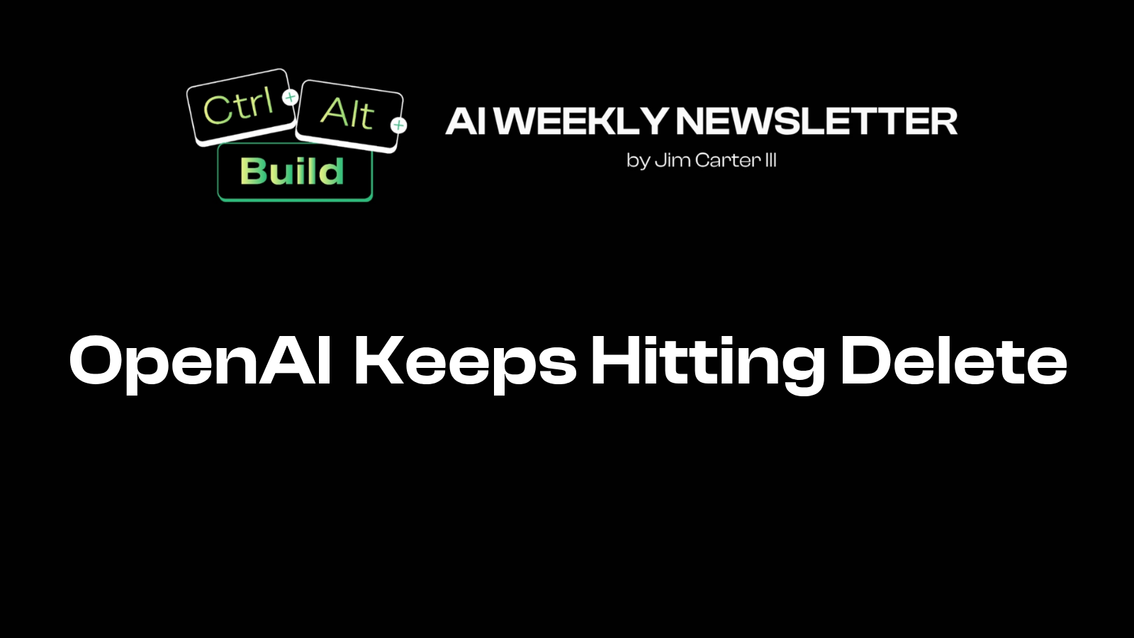 OpenAI Keeps Hitting Delete