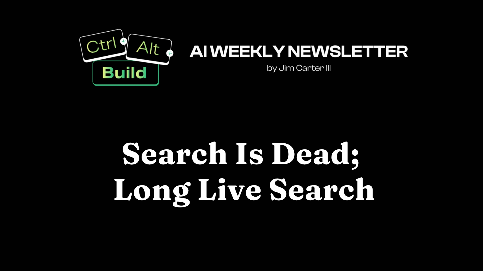 🪦 Search Is Dead; Long Live Search
