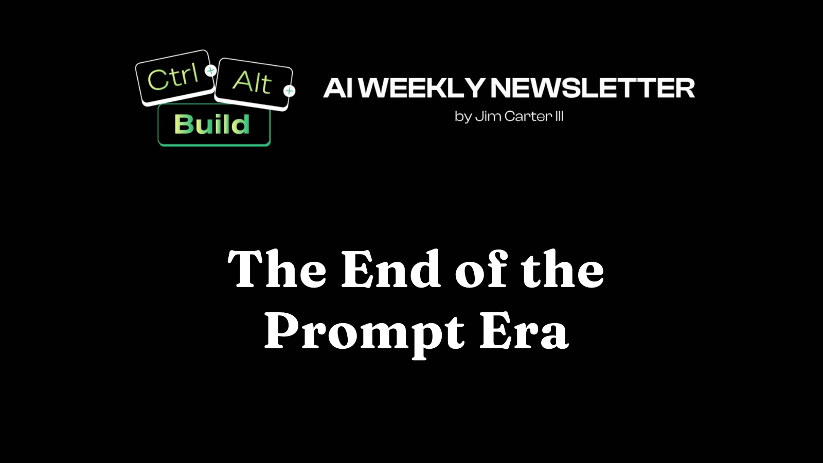 🛑 The End of the Prompt Era