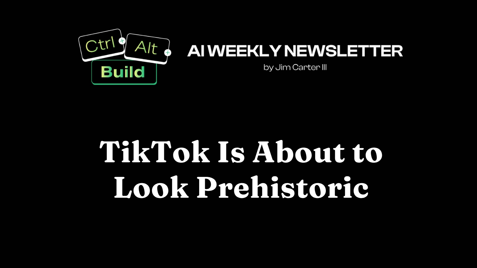 TikTok Is About to Look Prehistoric