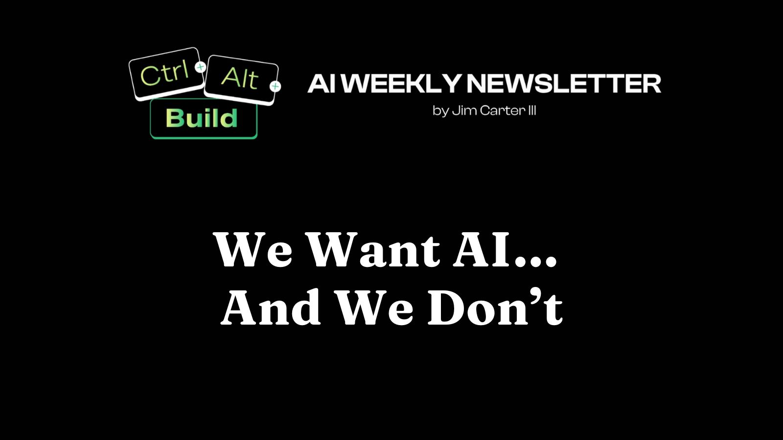 We Want AI… And We Don't