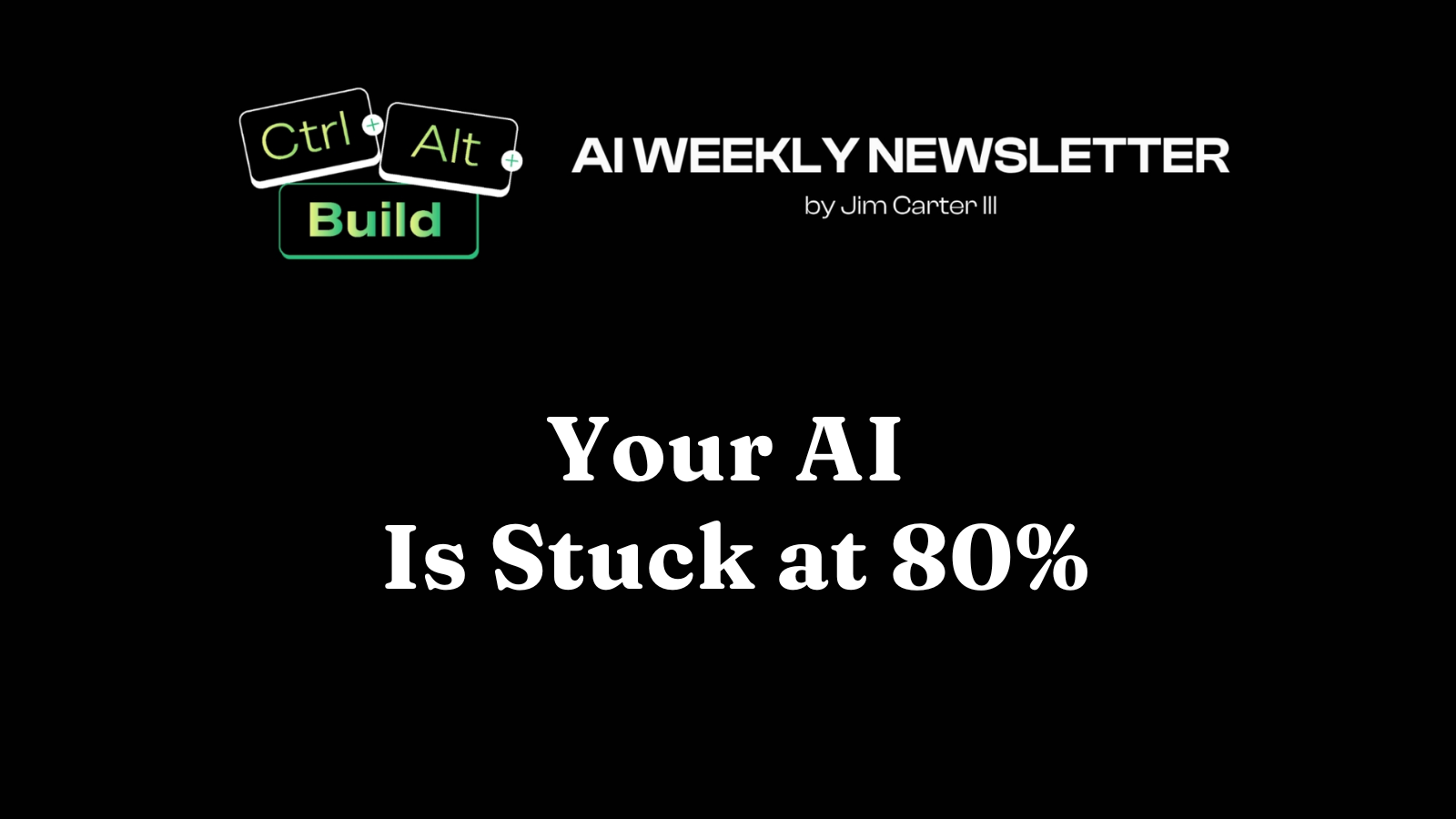 Your AI Is Stuck at 80%