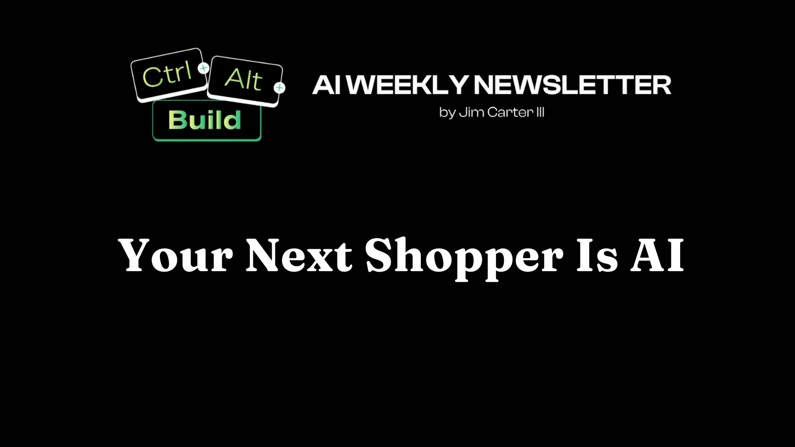 Your Next Shopper Is AI