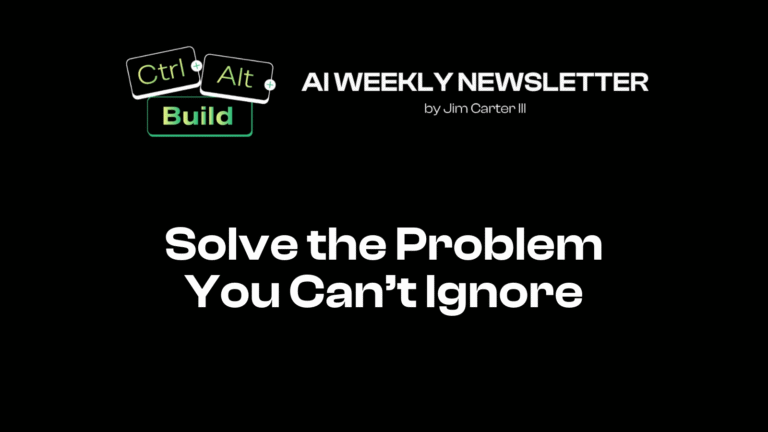 Solve the Problem You Can’t Ignore